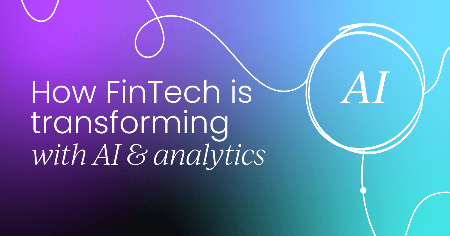 How FinTech is being empowered with AI and analytics