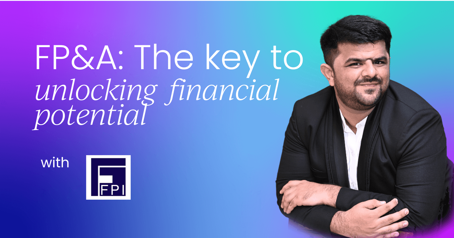 FP&A: The key to unlocking a company's financial potential