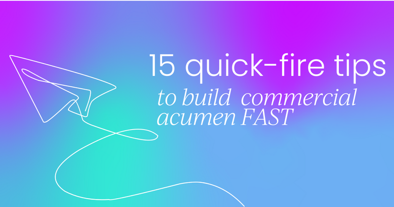 15 quick-fire tips to boost your business and commercial acumen FAST